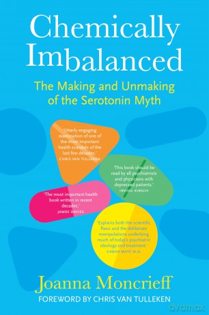Chemically Imbalanced: The Making and Unmaking of the Serotonin Myth - Joanna Moncrieff [KSIĄŻKA]