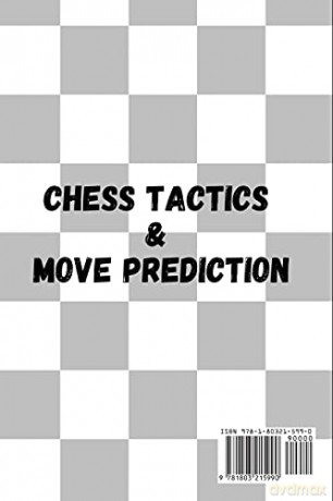 Chess Tactics and Move Prediction: Beginners Guide to Strategies and Basics Opening and Closing Tactics! Learn How to Visualize the Game and Predict Your Opponent's Intentions!: 1 - Magnus Fisher [KSIĄŻKA]