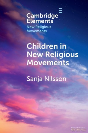 Children in New Religious Movements (Elements in New Religious Movements) - Sanja Nilsson [KSIĄŻKA]