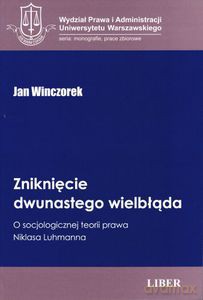 Zniknięcie dwunastego wielbłąda. O socjologicznej teorii prawa Niklasa Luhmanna - Winczorek Jan [KSIĄŻKA]
