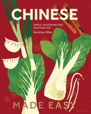 Chinese Made Easy: Simple, Modern Recipes for Every Day - Kwoklyn Wan [KSIĄŻKA]