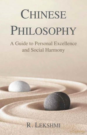 Chinese Philosophy: A Guide to Personal Excellence and Social Harmony - R. Lekshmi [KSIĄŻKA]