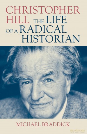 Christopher Hill: The Life of a Radical Historian - Michael Braddick [KSIĄŻKA]
