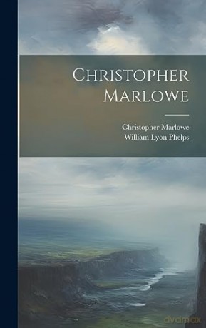 Christopher Marlowe - William Lyon Phelps [KSIĄŻKA]