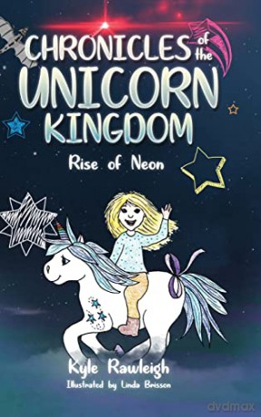 Chronicles of the Unicorn Kingdom: Rise of Neon - Kyle Rawleigh [KSIĄŻKA]