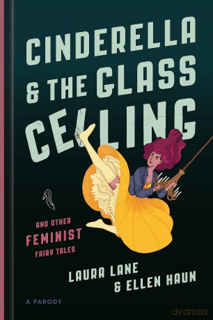 Cinderella and the Glass Ceiling: And Other Feminist Fairy Tales - Ellen Haun [KSIĄŻKA]