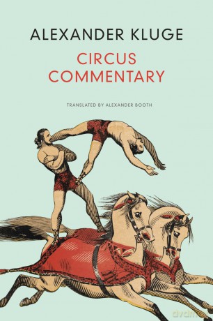 Circus Commentary (The German List) - Alexander Kluge [KSIĄŻKA]