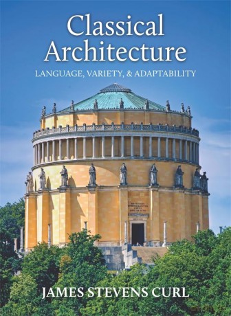 Classical Architecture: Language, Variety and Adaptability - Professor James Stevens Curl [KSIĄŻKA]