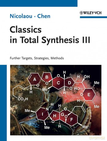 Classics in Total Synthesis III: Further Targets, Strategies, Methods - K. C. Nicolaou [KSIĄŻKA]