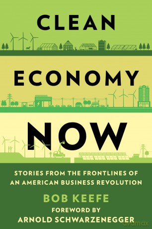 Clean Economy Now: Stories from the Frontlines of an American Business Revolution - Bob Keefe [KSIĄŻKA]