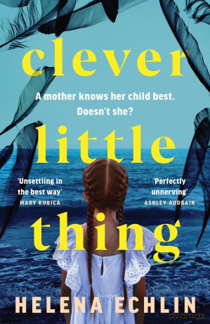 Clever Little Thing: A taut, powerful and gripping psychological thriller with a twist you'll never forget! - Helena Echlin [KSIĄŻKA]