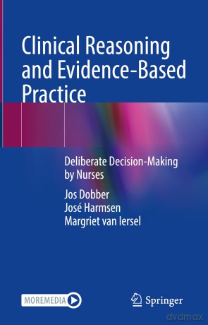 Clinical Reasoning and Evidence-Based Practice: Deliberate Decision-Making by Nurses - Jos Dobber [KSIĄŻKA]