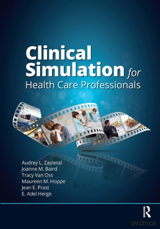 Clinical Simulation for Healthcare Professionals - Audrey Lynne Zapletal [KSIĄŻKA]