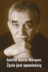 ycie jest opowieścią (dodruk 2014) - Marquez Gabriel Garcia [KSIĄŻKA]
