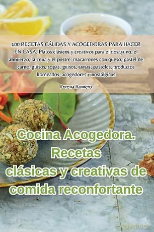 Cocina Acogedora. Recetas clásicas y creativas de comida reconfortante - Lorena Romero [KSIĄŻKA]