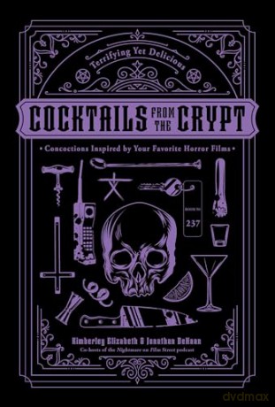 Cocktails from the Crypt: Terrifying Yet Delicious Concoctions Inspired by Your Favorite Horror Films - Jonathan Dehaan [KSIĄŻKA]