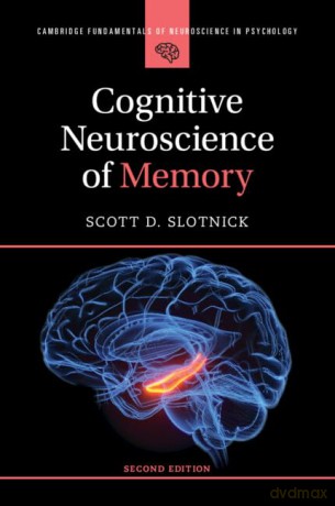 Cognitive Neuroscience of Memory (Cambridge Fundamentals of Neuroscience in Psychology) - Scott D. Slotnick [KSIĄŻKA]