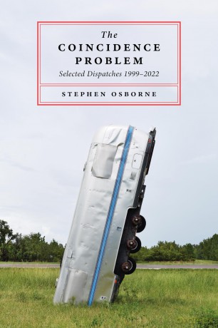 Coincidence Problem, The: Selected Dispatches 1999-2022 - Stephen Osborne [KSIĄŻKA]
