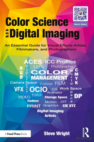 Color Science and Digital Imaging: An Essential Guide for Visual Effects Artists, Filmmakers, and Photographers - Steve Wright [KSIĄŻKA]