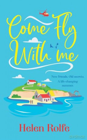 Come Fly With Me: The start of an uplifting romantic series from Helen Rolfe (The Skylarks, 1) - Helen Rolfe [KSIĄŻKA]