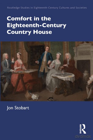 Comfort in the Eighteenth-Century Country House (Routledge Studies in Eighteenth-Century Cultures and Societies) - Jon Stobart [KSIĄŻKA]