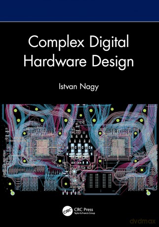 Complex Digital Hardware Design - Istvan Nagy [KSIĄŻKA]