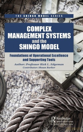Complex Management Systems and the Shingo Model: Foundations of Operational Excellence and Supporting Tools (The Shingo Model Series) - Rick Edgeman [KSIĄŻKA]