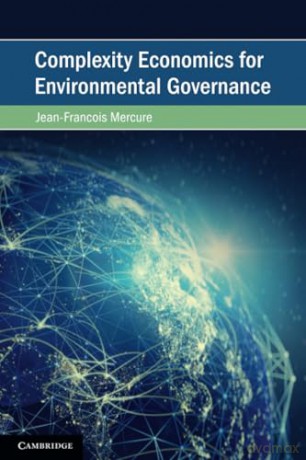 Complexity Economics for Environmental Governance (Cambridge Studies on Environment, Energy and Natural Resources Governance) - Mercure [KSIĄŻKA]