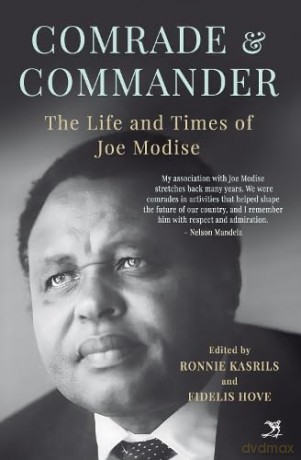 Comrade and Commander: The Life and Times of Joe Modise - Ronnie Kasrils [KSIĄŻKA]