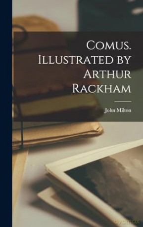 Comus. Illustrated by Arthur Rackham - John Milton [KSIĄŻKA]