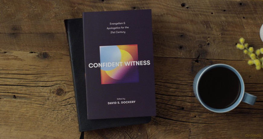 Confident Witness: Evangelism and Apologetics for the 21st Century - David S. Dockery [KSIĄŻKA]