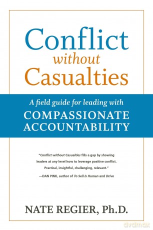 Conflict without Casualties: A Field Guide for Leading with Compassionate Accountability (AGENCY/DISTRIBUTED) - Nate Regier [KSIĄŻKA]