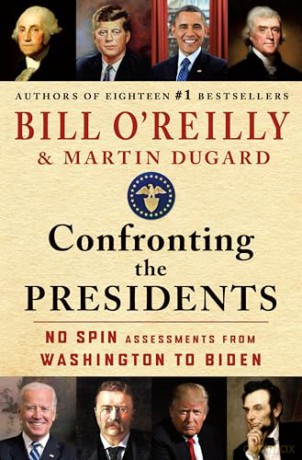 Confronting the Presidents: No Spin Assessments from Washington to Biden - Bill O'Reilly [KSIĄŻKA]