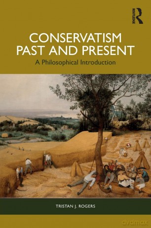 Conservatism, Past and Present: A Philosophical Introduction - Tristan J. Rogers [KSIĄŻKA]