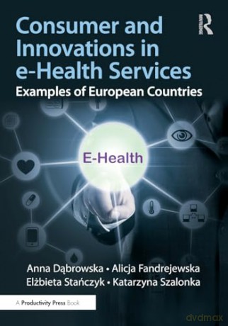 Consumer and Innovations in e-Health Services: Examples of European Countries - Anna Dąbrowska [KSIĄŻKA]