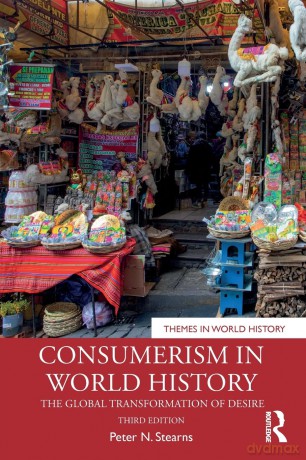 Consumerism in World History: The Global Transformation of Desire (Themes in World History) - Peter N. Stearns [KSIĄŻKA]