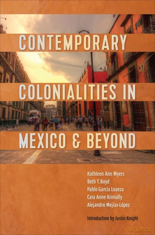 Contemporary Colonialities in Mexico and Beyond (LATINOAMERICANA) - Kathleen Myers [KSIĄŻKA]
