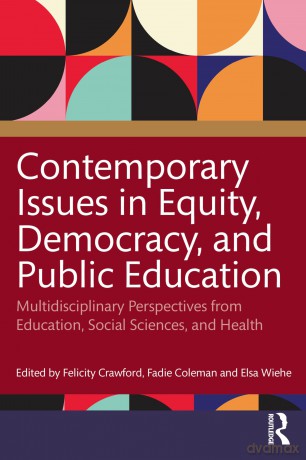 Contemporary Issues in Equity, Democracy, and Public Education: Multidisciplinary Perspectives from Education, Social Sciences, and Health - Felicity Crawford [KSIĄŻKA]