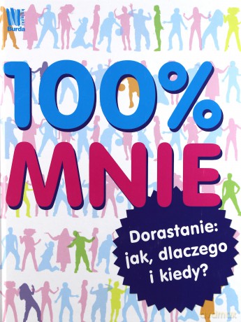 100% Mnie Dorastanie Jak Dlaczego I Kiedy Tw [KSIĄŻKA]