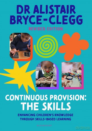 Continuous Provision: The Skills: Enhancing children's development through skills-based learning (Practitioners' Guides) - Alistair Bryce-Clegg [KSIĄŻKA]