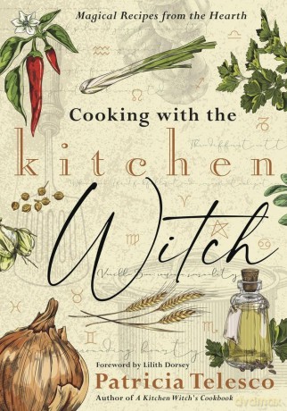Cooking with the Kitchen Witch: Magical Recipes from the Hearth - Patricia Telesco [KSIĄŻKA]