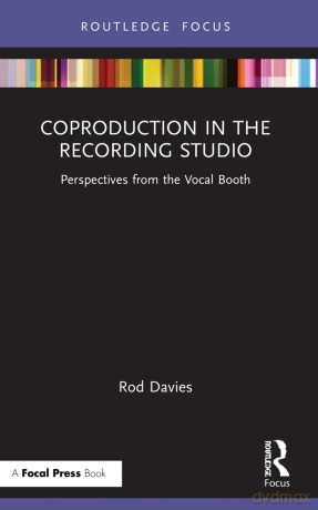 Coproduction in the Recording Studio: Perspectives from the Vocal Booth - Rod Davies [KSIĄŻKA]