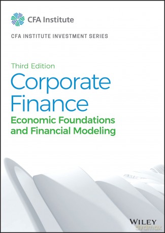 Corporate Finance: Economic Foundations and Financial Modeling (CFA Institute Investment Series) - CFA Institute [KSIĄŻKA]