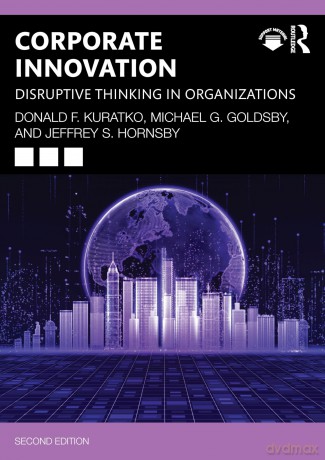 Corporate Innovation: Disruptive Thinking in Organizations - Donald F. Kuratko [KSIĄŻKA]