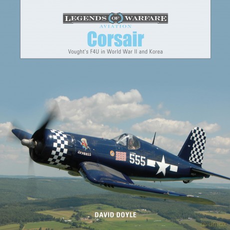 Corsair: Vought's F4U in World War II and Korea: 6 (Legends of Warfare: Aviation, 6) - David Doyle. [KSIĄŻKA]