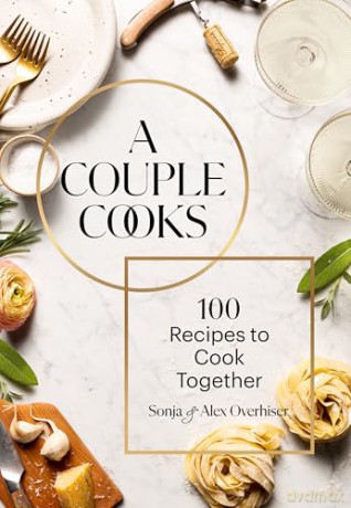 Couple Cooks: 100 Recipes to Cook Together - Sonja Overhiser [KSIĄŻKA]