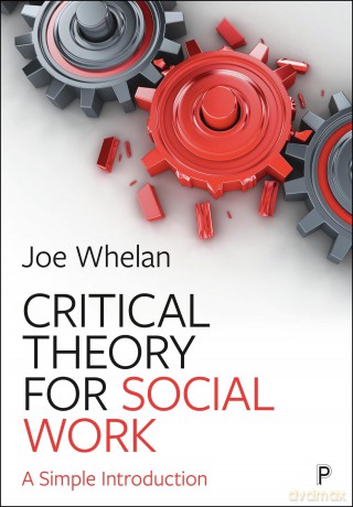 Critical Theory for Social Work: A Simple Introduction - Joe Whelan [KSIĄŻKA]
