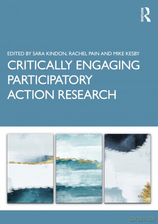 Critically Engaging Participatory Action Research - Sara Kindon [KSIĄŻKA]