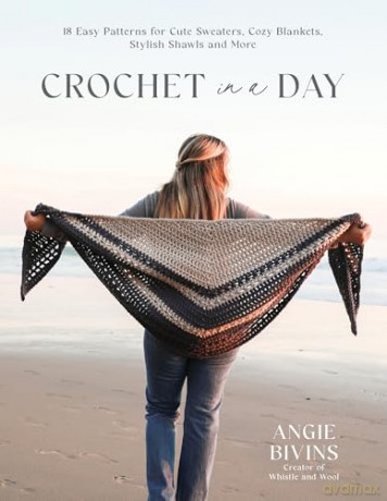 Crochet in a Day: 18 Easy Patterns for Cute Sweaters, Cozy Blankets, Stylish Shawls and More - Angie Bivins [KSIĄŻKA]