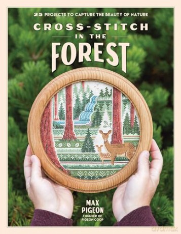Cross-Stitch in the Forest: 25 Projects to Capture the Beauty of Nature - Max Pigeon [KSIĄŻKA]